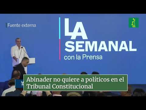 Presidente Abinader no quiere políticos en el Tribunal Constitucional