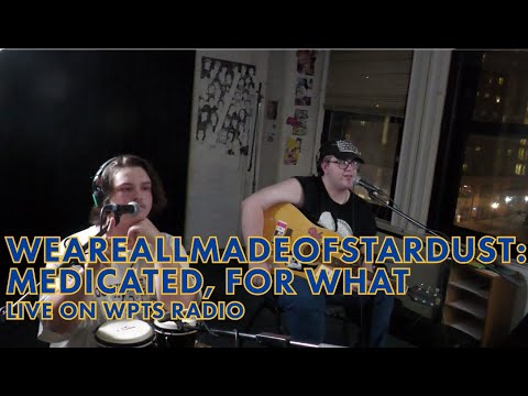 weareallmadeofstardust - Medicated, For What - Live on WPTS Radio thumbnail