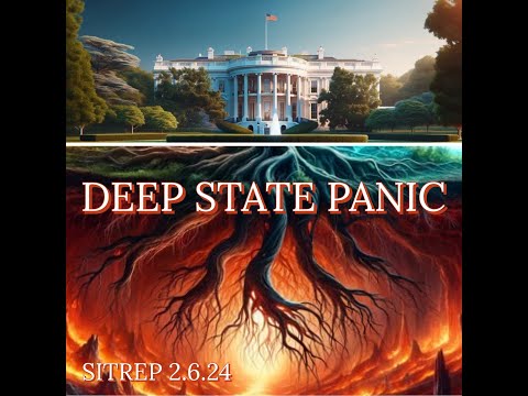 DEEP STATE PANIC - SITREP 2.6.24