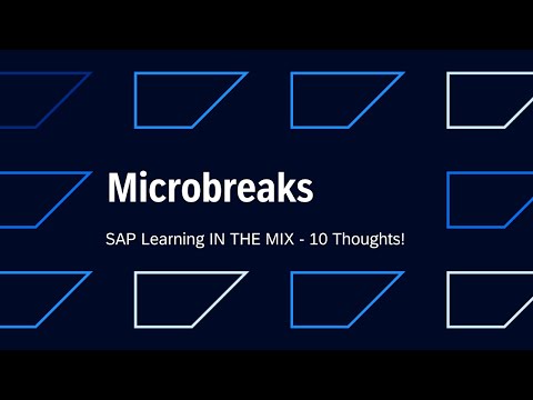 Microbreaks |SAP Learning IN THE MIX – 10 Thoughts!