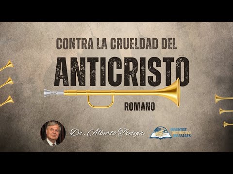 Contra la crueldad del Anticristo Romano | TEMA 6 - Dr. Alberto Treiyer