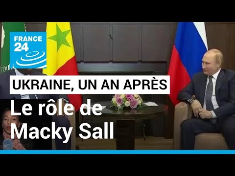 Ukraine, un an après : le rôle de Macky Sall, chef d'Etat sénégalais et ex-président de l'UA
