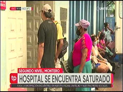 07042022   MIGUEL VASQUEZ   HOSPITAL DE SEGUNDO NIVEL DE MONTERO SE ENCUENTRA SATURADO   UNITEL