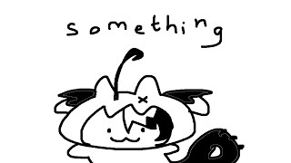 SOMETHING i dont know what