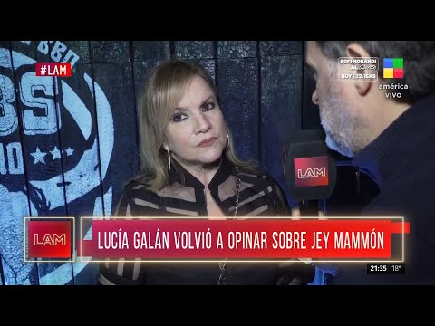 LUCÍA GALÁN volvió a OPINAR de JEY MAMMÓN