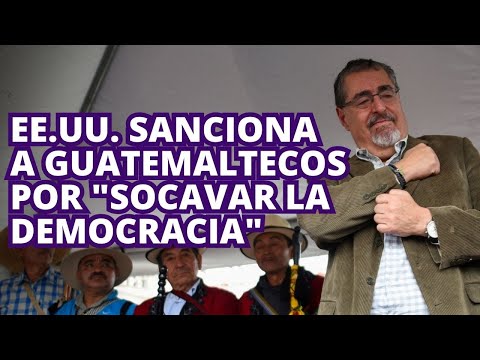 Estados Unidos sanciona a Guatemala: ¿democracia en jaque? | Análisis