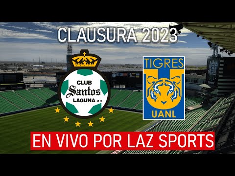 SANTOS VS TIGRES EN VIVO | LIGA MX JORNADA 1 ESTADIO CORONO | 08/01/2023