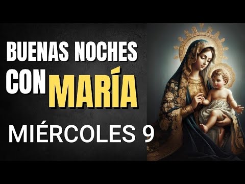 ? BUENAS NOCHES CON MARÍA.  MIÉRCOLES 9 DE OCTUBRE  DE 2024 ?