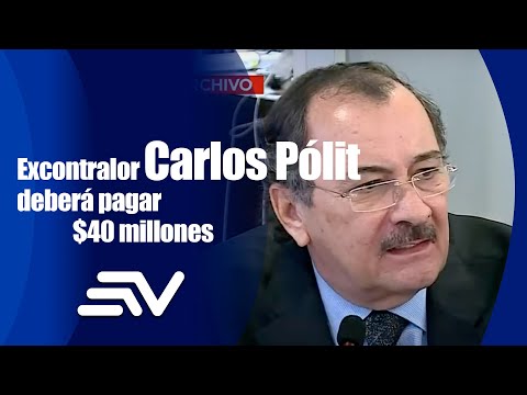 Excontralor Carlos Pólit deberá pagar $40 millones