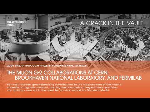 CRACK IN THE VAULT: Muon G-2 Story w/ David Hertzog: 2026 Breakthrough Prize in Fundamental Physics