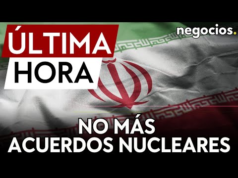ÚLTIMA HORA | Irán descarta un nuevo acuerdo nuclear y califica el pacto como innecesario