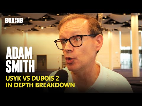 Adam Smith Explains Daniel Dubois’ Keys To Victory Against Oleksandr Usyk