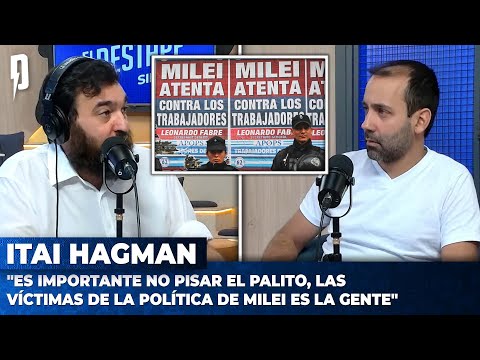 Itai Hagman: Es importante no pisar el palito, las víctimas de la política de Milei es la gente