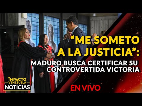 “ME SOMETO A LA JUSTICIA”: Maduro busca certificar su controvertida victoria