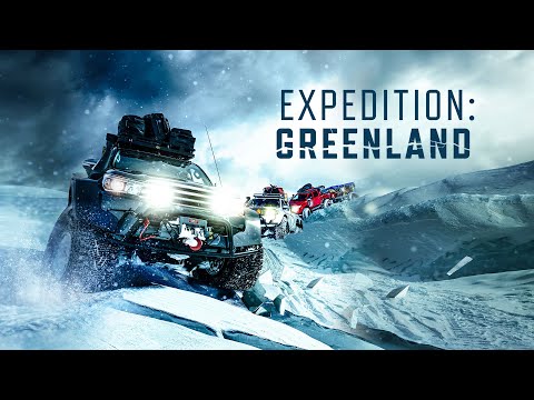 EXPEDITION: GREENLAND | Official Trailer | First-Ever Vehicle Crossing of Greenland’s Ice Sheet