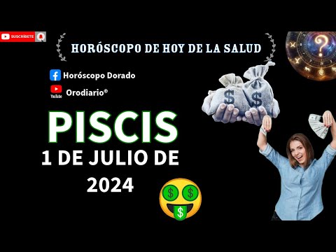 Horóscopo de Hoy - Piscis - 1 de Julio de 2024. Amor + Dinero + Salud.