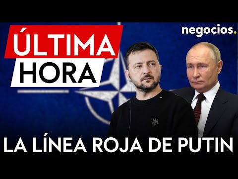 ÚLTIMA HORA | La línea roja de Putin: la intervención directa de la OTAN en Ucrania