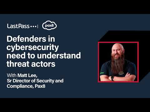 LastPass | Defenders in Cyber Security Need to Understand Threat
Actors