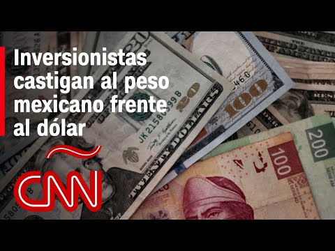 ¿Por qué el peso mexicano cede terreno frente al dólar?