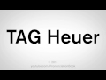 How To Pronounce TAG Heuer YouTube