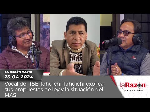 Vocal del TSE Tahuichi Tahuichi explica sus propuestas de ley y la situación del MAS.