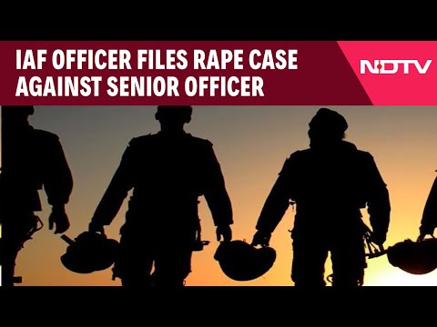 Indian Air Force News | IAF Officer Files Rape Case Against Senior, Says Was Forced Into Oral Sex