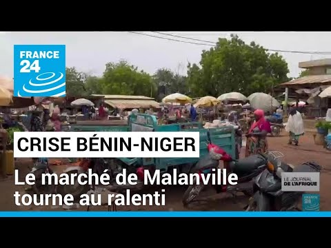 Frontière Bénin-Niger fermée : le marché de Malanville tourne au ralenti • FRANCE 24