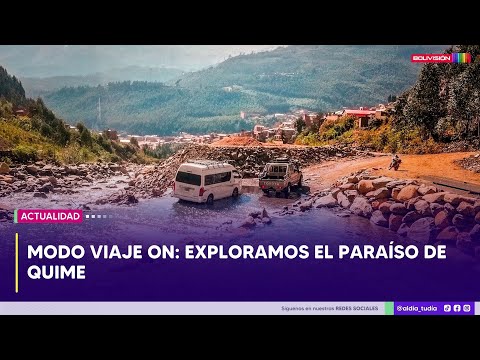 Modo Viaje ON: Exploramos el paraíso de Quime