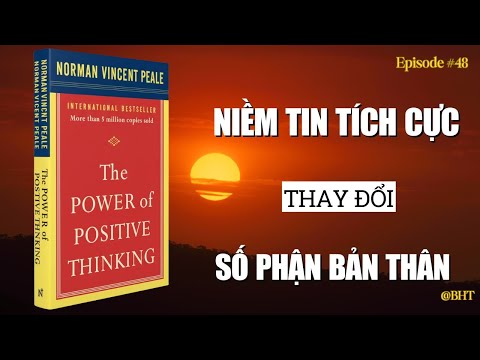 Niềm Tin Tích Cực Thay Đổi Số Phận | The Power Of Positive Thinking – Peale
