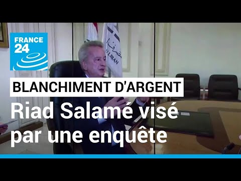Affaire Riad Salamé : des enquêteurs internationaux attendus à Beyrouth • FRANCE 24