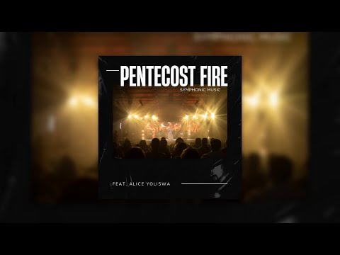 Pentecost Fire (Symphonic Version) feat. Alice Yoliswa