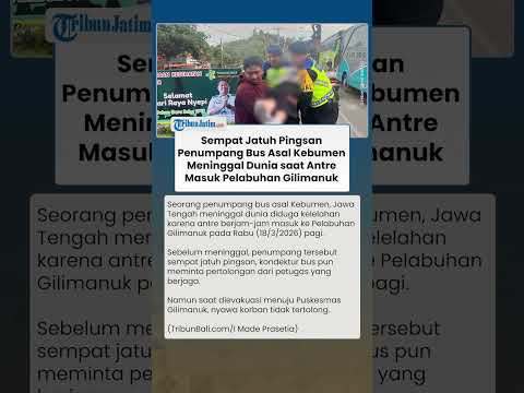 PILU! Penumpang Bus Asal Kebumen Meninggal saat Antre Masuk Pelabuhan Gilimanuk