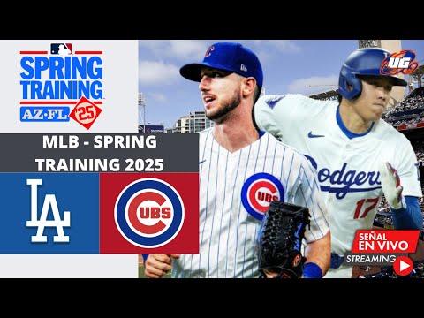 EN VIVO: LOS ANGELES DODGERS VS CHICAGO CUBS 21 FEBRERO - MLB SPRING TRAINING 2025