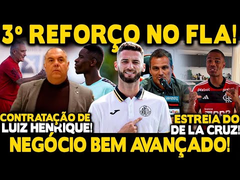 3º REFORÇO NO FLA! NEGÓCIO FECHANDO! CONTRATAÇÃO DE LUIZ HENRIQUE! ESTREIA DE LA CRUZ!