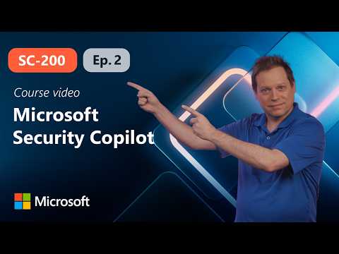 Mitigate threats using Microsoft Security Copilot | SC-200 | Episode 2