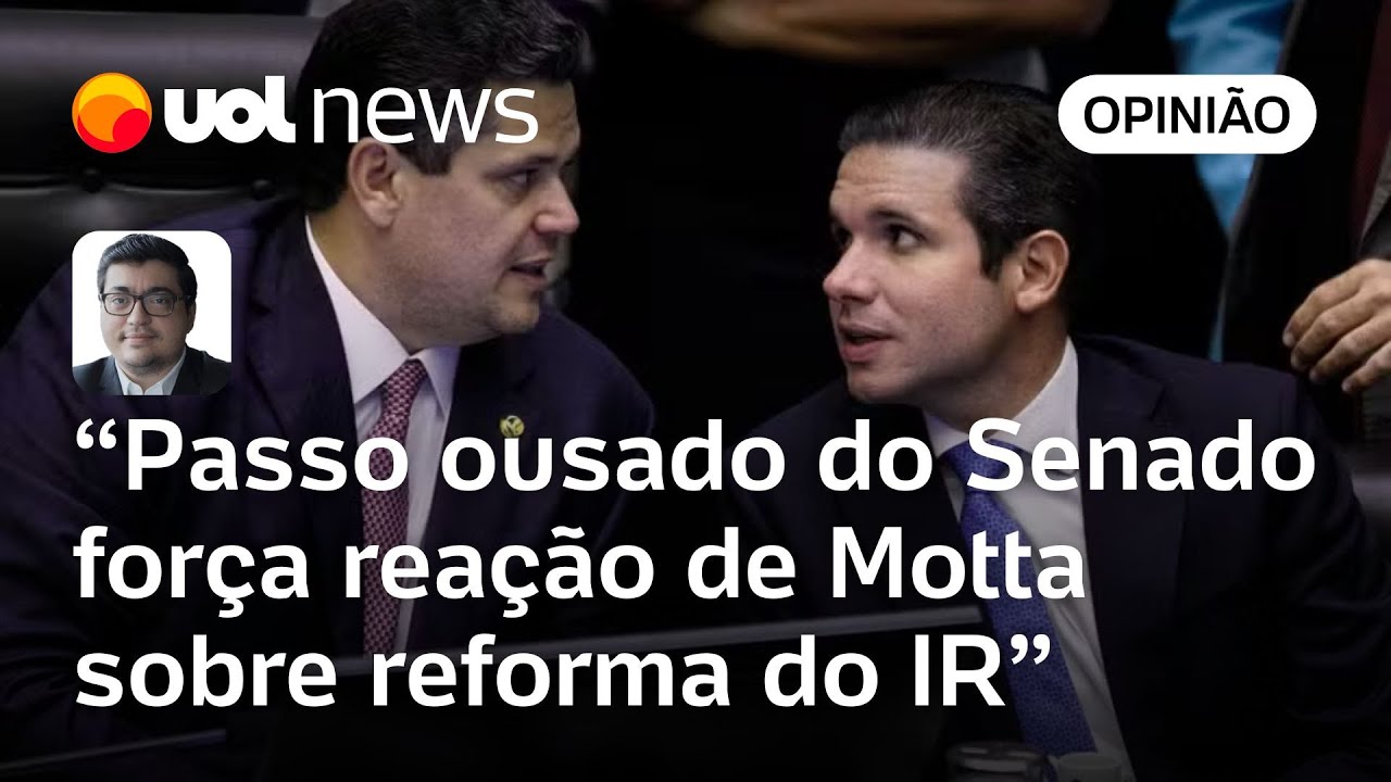 Senado dá passo ousado e provoca reação de Motta para acelerar reforma do IR | Felipe Salto
