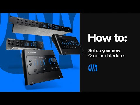 How To Set Up Your New Quantum ES or HD Audio Interface | PreSonus