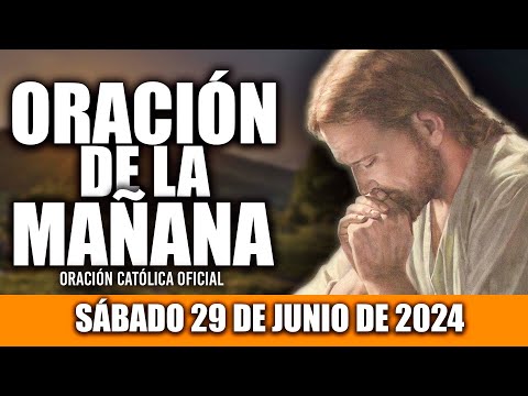 ORACION DE LA MAÑANA DE HOY SÁBADO 29 DE JUNIO DE 2024| Oración Católica
