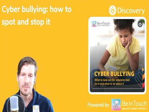 Part 4: Cyber bullying - what to look out for, where to look for it and what to do about it
