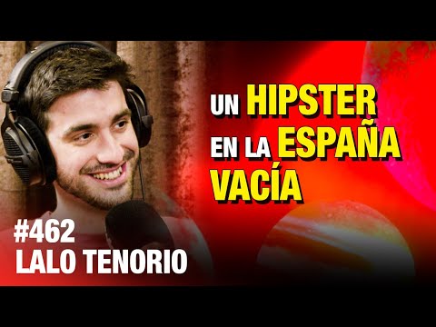 ENTREVISTA COMPLETA  Lalo Tenorio: Un hipster en la España vacía | #ESDLB cap.462