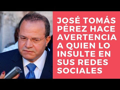 José Tomás Pérez hace advertencia a quien lo insulte por sus redes sociales