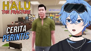 CERITA SEORANG PERINTIS.... Halu - The Fracture