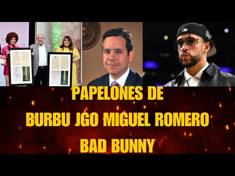 PAPELONES DE BURBU JGO MIGUEL ROMERO BAD BUNNY