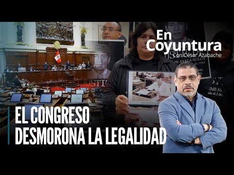 El Congreso desmorona la legalidad | #EnCoyuntura