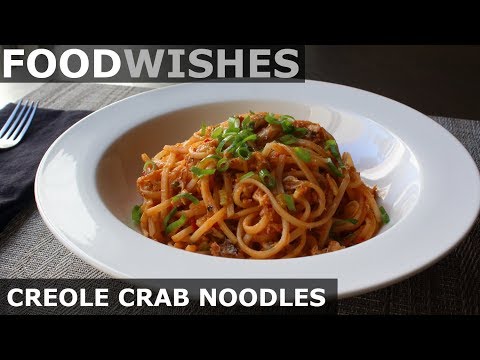 Creole Crab Noodles - Food Wishes - Spicy Crab Noodles
