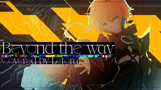 Beyond the way / Giga【covered by レトラ】