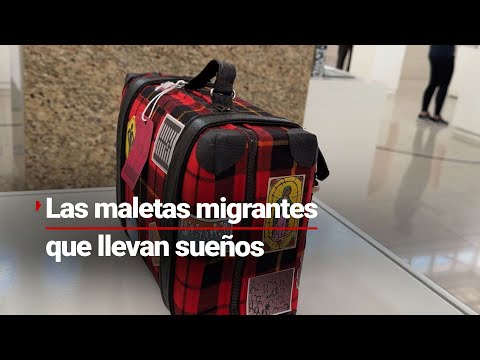 #LaOtraFrontera | Todo viaje lleva una maleta y los migrantes tienen su historia