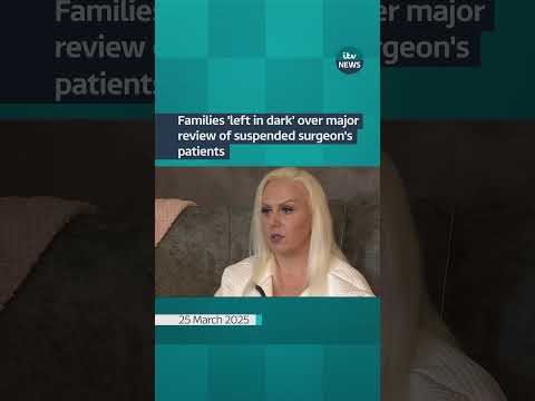 Families 'left in dark' over major review of suspended surgeon's patients | ITV News