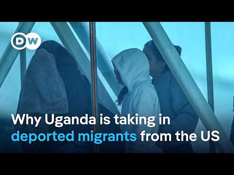 What does Uganda get from accepting deported migrants from the US? | DW News
