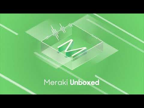 Meraki Unboxed Episode 99: Creating 5G Connected Experiences Anywhere